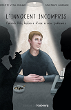 L'Innocent Incompris - Patrick Dils, Histoire D Une Erreur J                                        