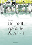 Un Petit Gout De Noisette - Tome 1 - Un Petit Gout De Noisette 1