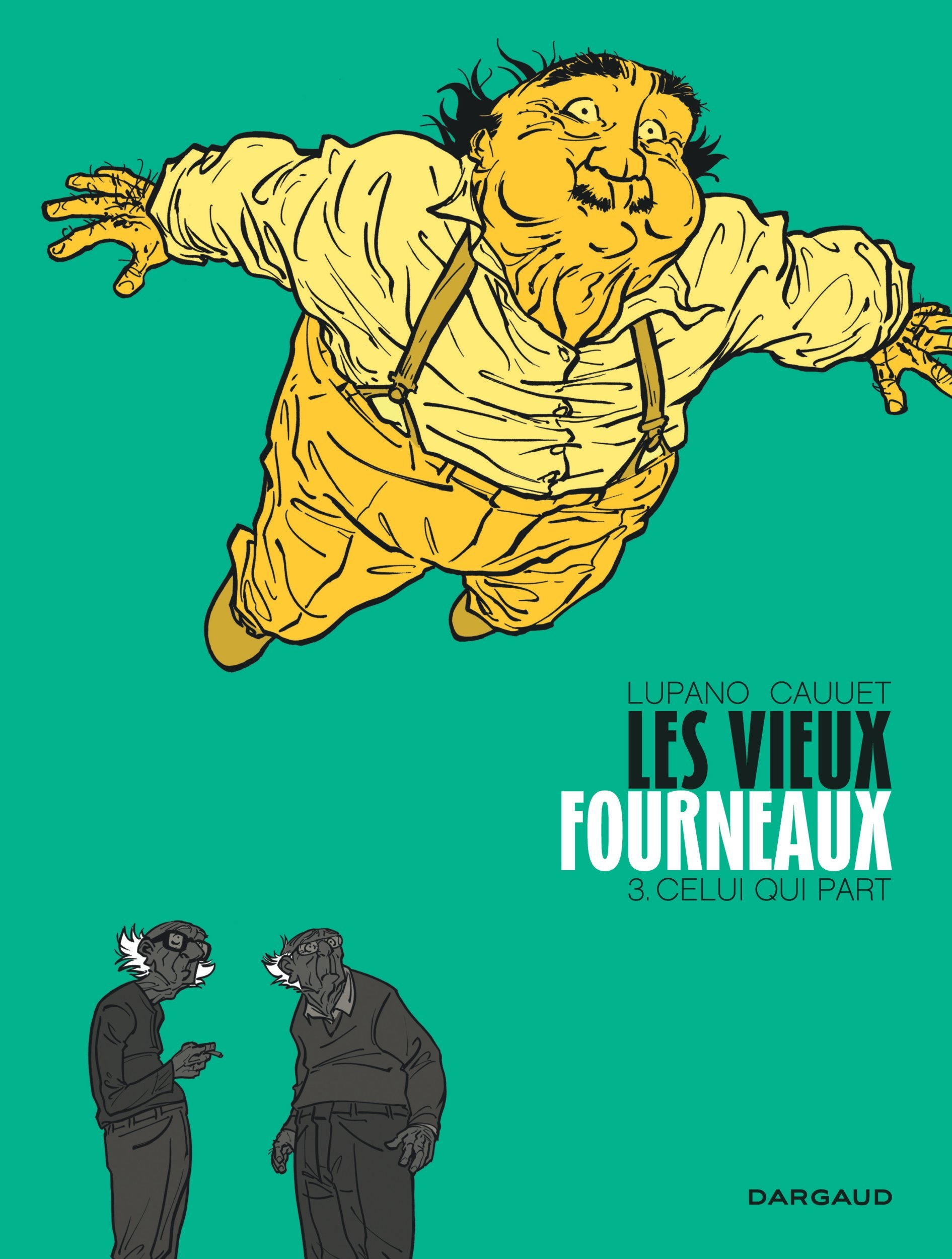 Les Vieux Fourneaux - Tome 3 - Celui Qui Part