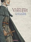 Vincent - Un Saint Au Temps Des Mousquetaires