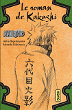 Naruto Roman - T03 - Naruto Roman - Le Roman De Kakashi (Naruto Roman 3)