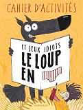 Le Loup En Slip - Tome 0 - Le Loup En Slip - Livre D'Activites