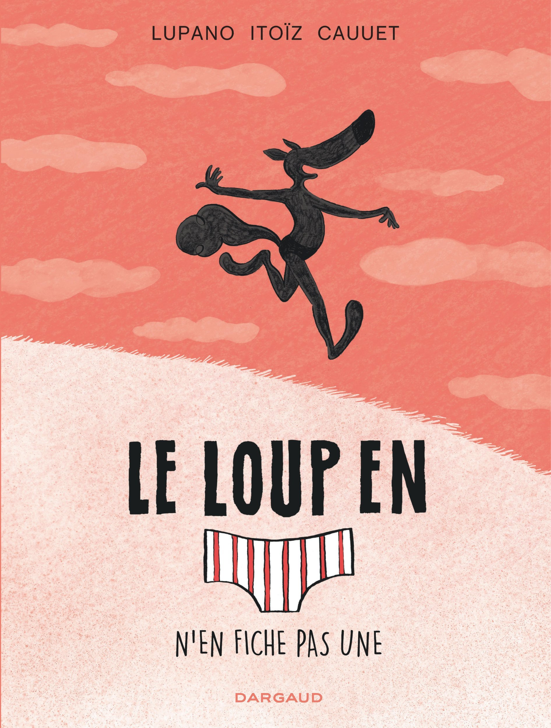Le Loup En Slip - Tome 4 - Le Loup En Slip N'En Fiche Pas Une