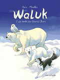 Waluk - Tome 2 - La Route Du Grand Chien