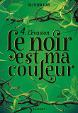 Le Noir Est Ma Couleur - T04 - Le Noir Est Ma Couleur - L'Evasion