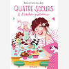 Quatre Soeurs - T08 - Quatre Soeurs A L'Atelier Patisserie