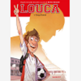 Louca - T01 - Louca - Coup D'Envoi