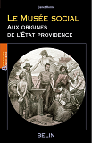 Le Musee Social, Aux Origines De L'Etat Providence