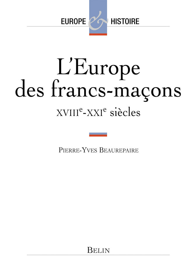 L'Europe Des Francs-Macons - Xviiie-Xxie Siecles