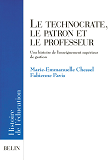 Le Technocrate, Le Patron Et Le Professeur - Une Histoire De L'Enseignement Superieur De Gestion