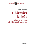 L'Histoire Brisee - La Rome Antique Et L'Occident Moderne