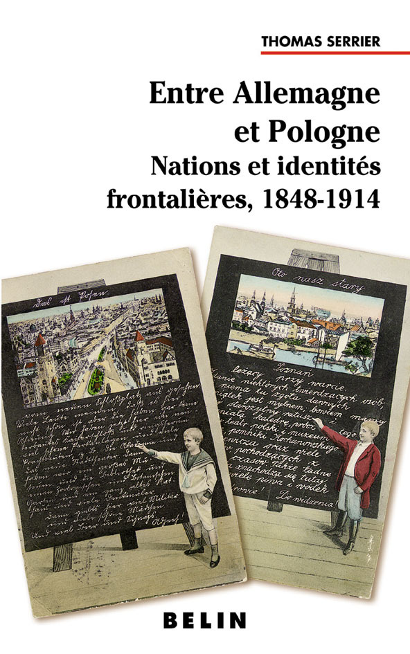 Entre Allemagne Et Pologne - Nations Et Identites Frontalieres  1848-1914