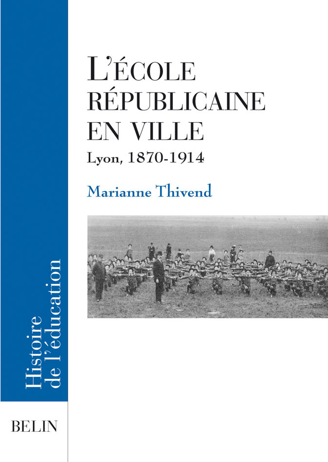 L'Ecole Republicaine En Ville - Lyon, 1870-1914