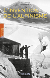 L'Invention De L'Alpinisme