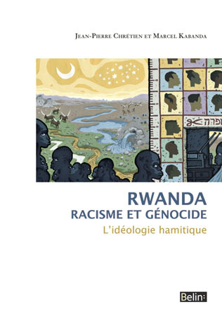 Rwanda. Racisme Et Genocide - L'Ideologie Hamitique