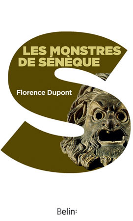 Les Monstres De Seneque - Pour Une Dramaturgie De La Tragedie Romaine