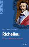 Richelieu, Le Pourpre Et Le Pouvoir