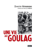 Une Vie Au Goulag - Preface De Nicolas Werth