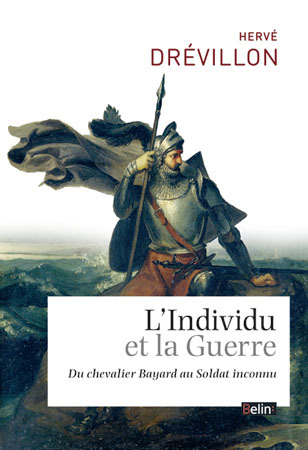 L'Individu Et La Guerre - Du Chevalier Bayard Au Soldat Inconnu