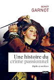 Une Histoire Du Crime Passionnel - Mythes Et Archives