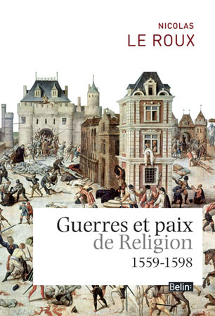 Guerres Et Paix De Religion (1559-1598)