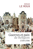 Guerres Et Paix De Religion (1559-1598)