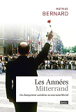 Les Annees Mitterrand - Du Changement Socialiste Au Tournant Liberal