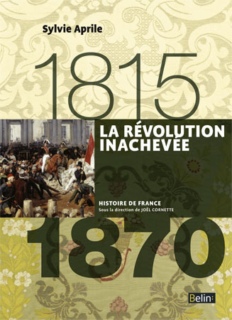 La Revolution Inachevee (1815-1870) - Version Compacte