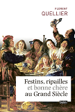 Festins, Ripailles Et Bonne Chere Du Grand Siecle