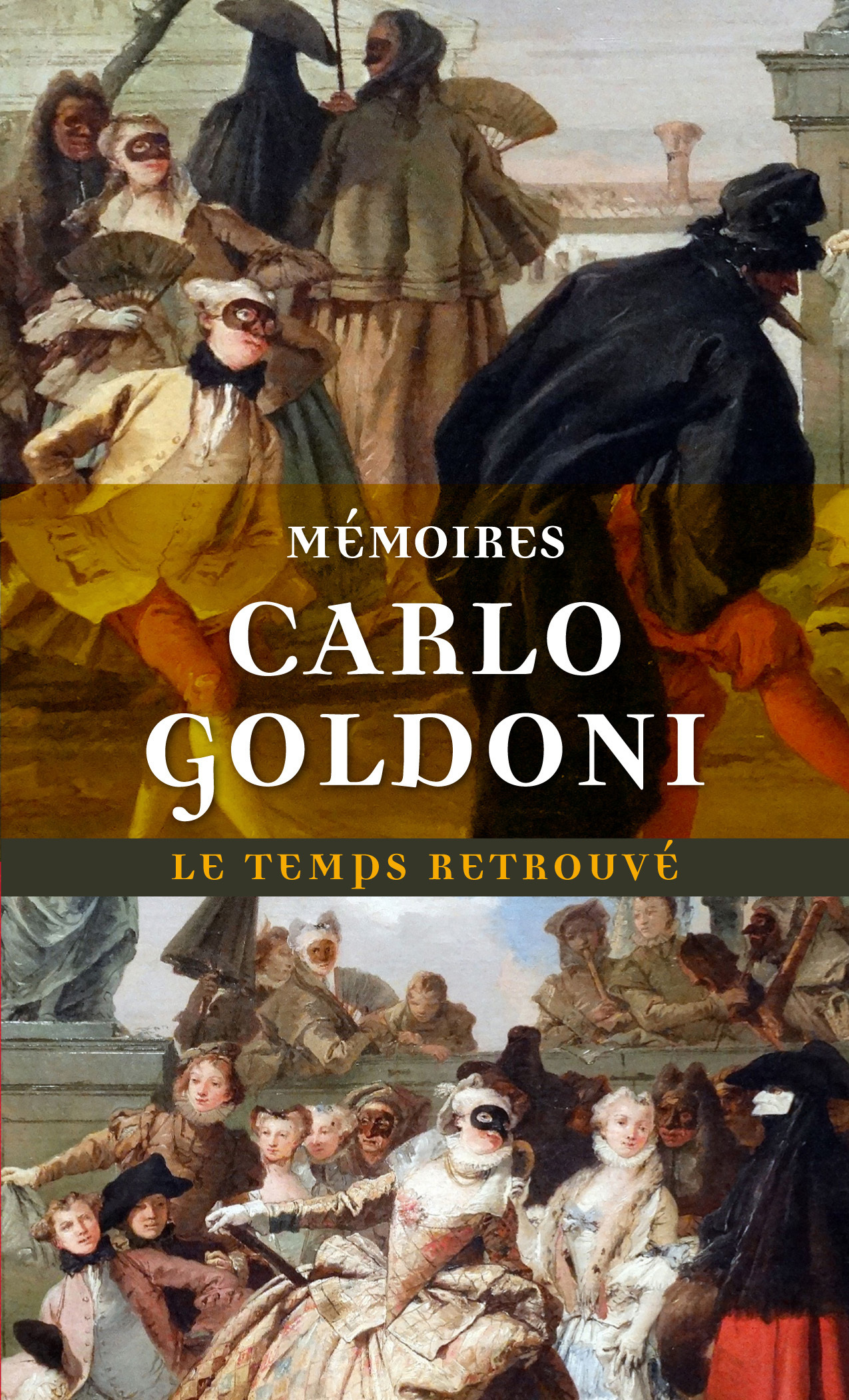 Memoires De M. Goldoni Pour Servir A L'Histoire De Sa Vie Et A Celle De Son Theatre