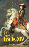 Le Gout De Louis Xiv