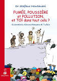 Fumee, Poussiere Et Pollution - Et Toi  Dans Tout Cela ?