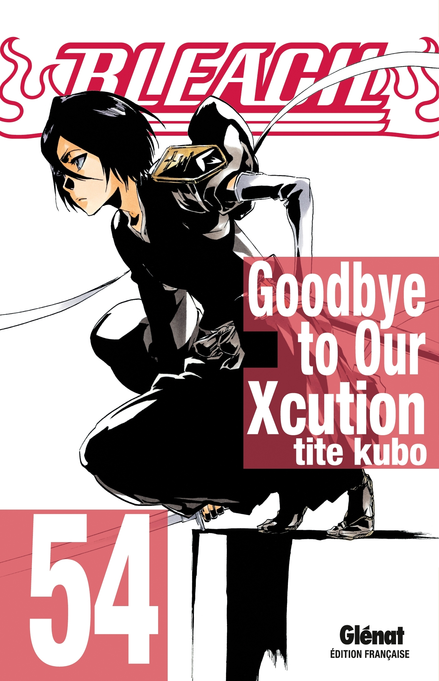 Bleach - Tome 54 - Goodbye To Our Xcution