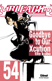 Bleach - Tome 54 - Goodbye To Our Xcution