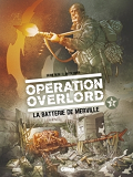 Operation Overlord - Tome 03 - La Batterie De Merville