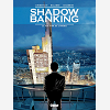 Shadow Banking - Tome 01 - Le Pouvoir De L'Ombre