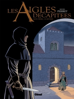 Les Aigles Decapitees - Tome 26 - Mon Frere, Ce Batard