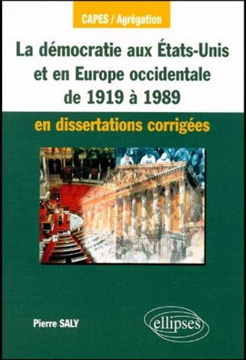 La Democratie Aux Etats-Unis Et En Europe Occidentale De 1919 A 1989 En Dissertations Corrigees