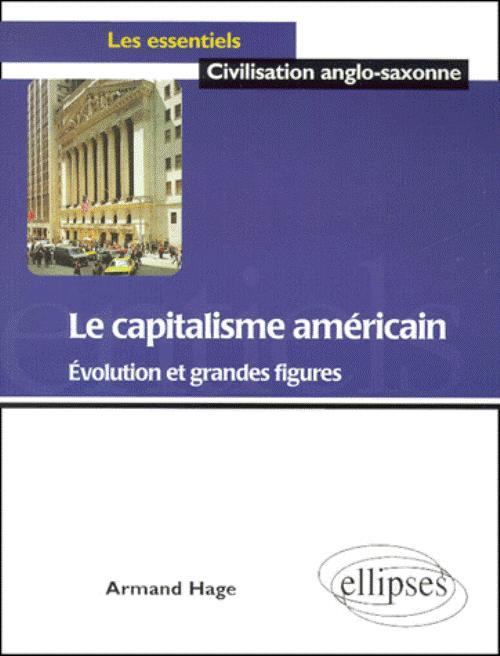 Le Capitalisme Americain - Evolution Et Grandes Figures