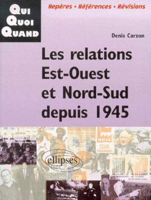 Les Relations Est-Ouest Et Nord-Sud Depuis 1945