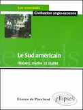 Le Sud Americain - Histoire, Mythe Et Realite