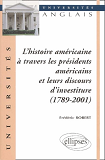 L'Histoire Americaine A Travers Les Presidents Americains Et Leurs Discours D'Investiture (1789-2001