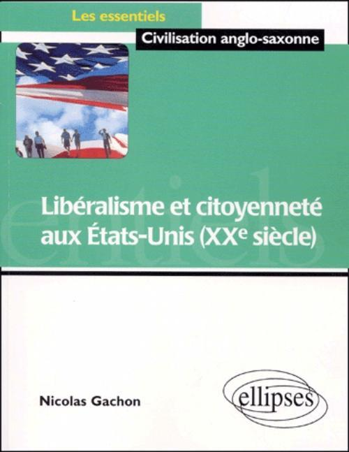 Liberalisme Et Citoyennete Aux Etats-Unis (Xxe Siecle)