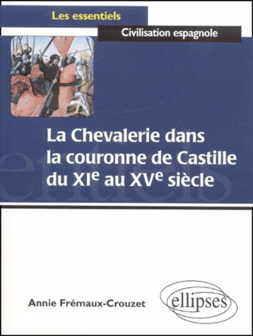 La Chevalerie Dans La Couronne De Castille Du Xie Au Xve Siecles