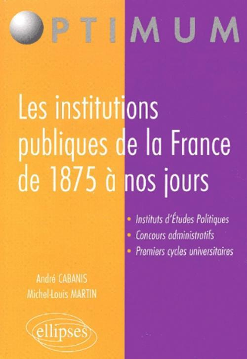 Les Institutions Publiques De La France De 1875 A Nos Jours