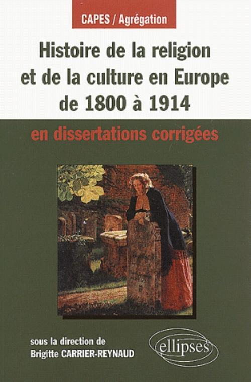 Histoire De La Religion Et De La Culture En Europe De 1800 A 1914 En Dissertations Corrigees