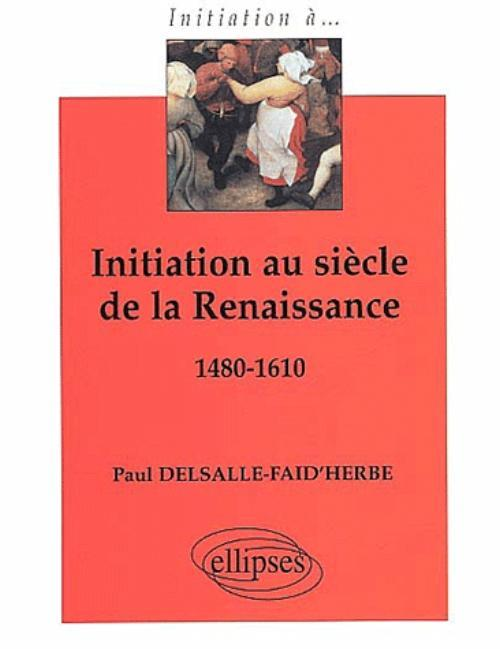 Initiation Au Siecle De La Renaissance 1480-1610