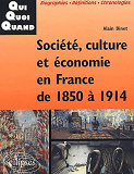 Societe, Culture Et Economie En France De 1850 A 1914