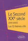 Le Second Xxe Siecle (1939-2000) - 12 Themes-Cles