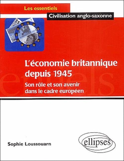 L'Economie Britannique Depuis 1945: Son Role Et Son Avenir Dans Le Cadre Europeen